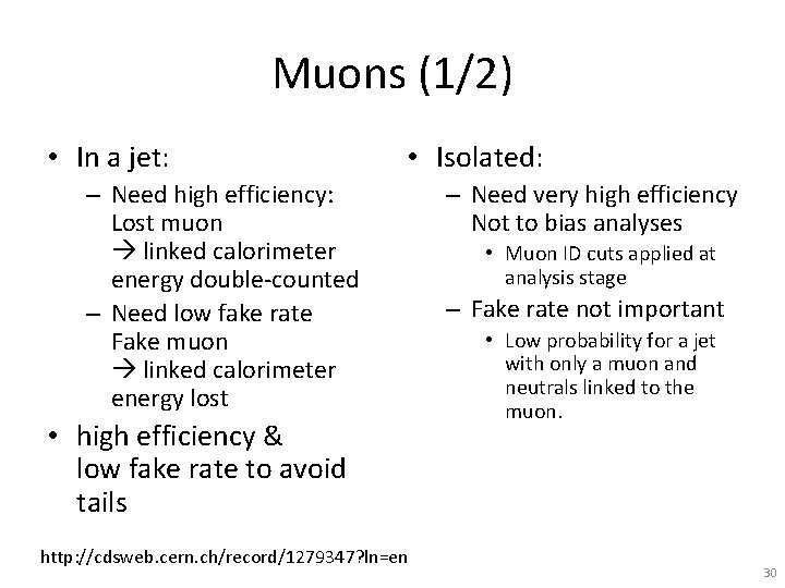 Muons (1/2) • In a jet: • Isolated: – Need high efficiency: Lost muon
