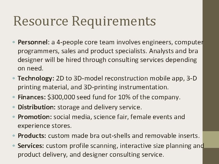 Resource Requirements • Personnel: a 4 -people core team involves engineers, computer programmers, sales