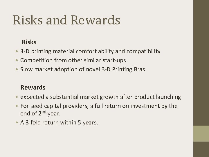 Risks and Rewards Risks • 3 -D printing material comfort ability and compatibility •