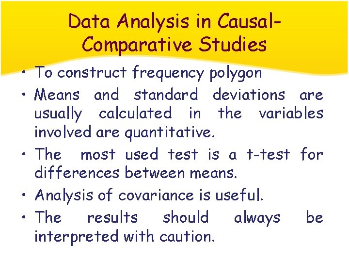 Data Analysis in Causal. Comparative Studies • To construct frequency polygon • Means and