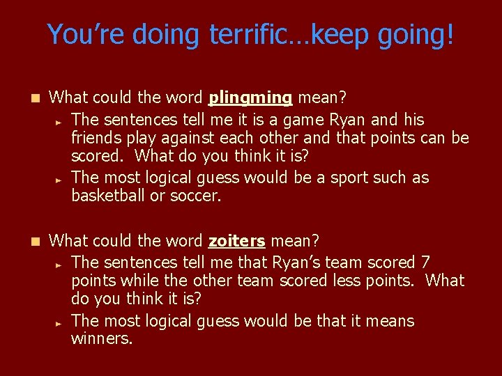 You’re doing terrific…keep going! n What could the word plingming mean? ► The sentences