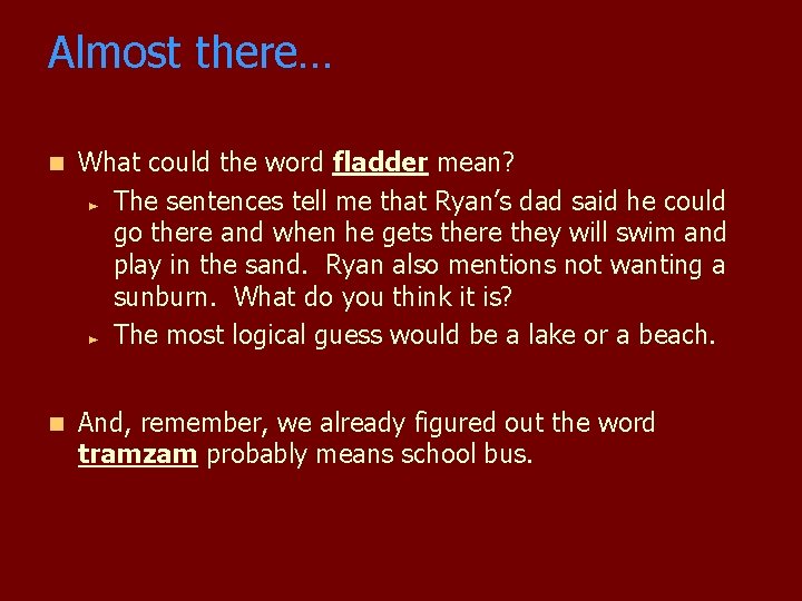 Almost there… n What could the word fladder mean? ► The sentences tell me