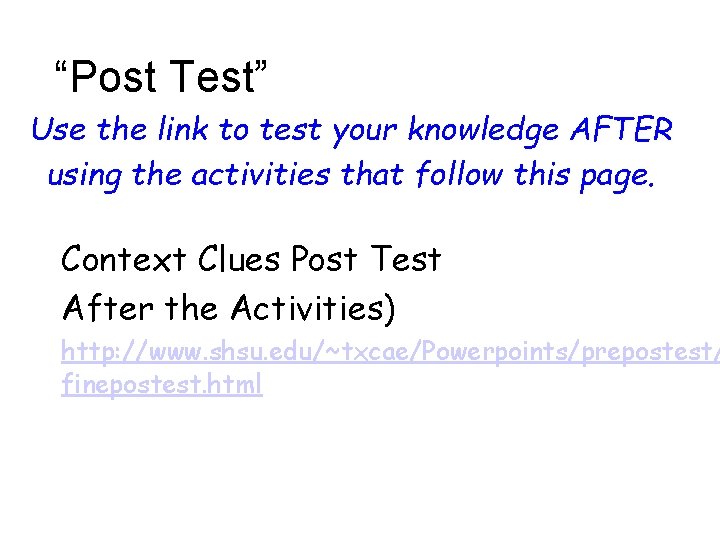 “Post Test” Use the link to test your knowledge AFTER using the activities that