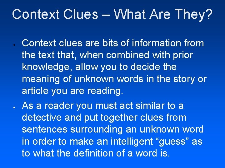 Context Clues – What Are They? Context clues are bits of information from the