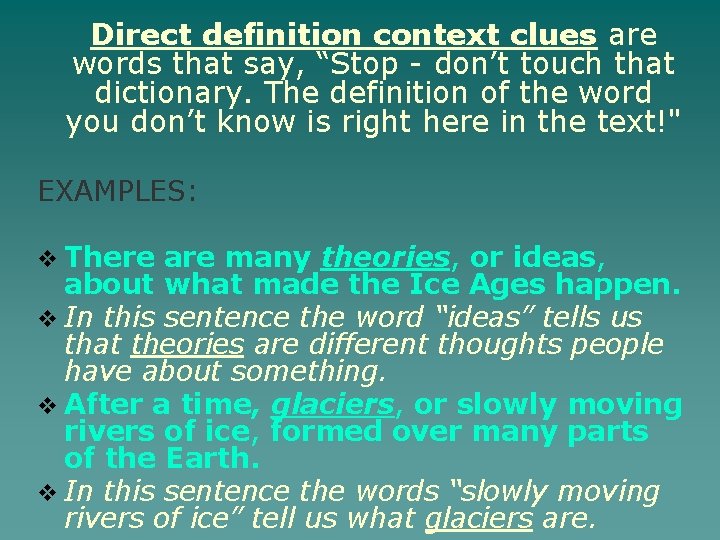 Direct definition context clues are words that say, “Stop - don’t touch that dictionary.