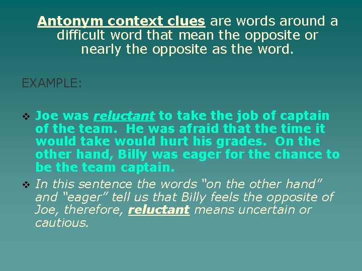 Antonym context clues are words around a difficult word that mean the opposite or