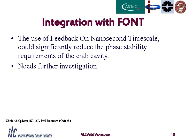 Integration with FONT • The use of Feedback On Nanosecond Timescale, could significantly reduce