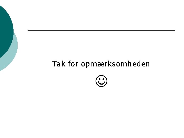 Tak for opmærksomheden 