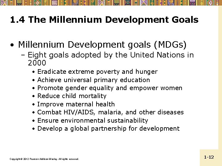 1. 4 The Millennium Development Goals • Millennium Development goals (MDGs) – Eight goals