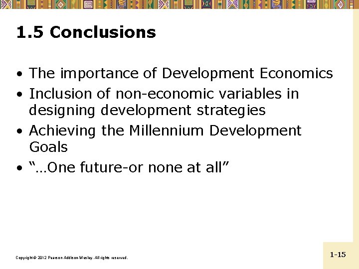 1. 5 Conclusions • The importance of Development Economics • Inclusion of non-economic variables