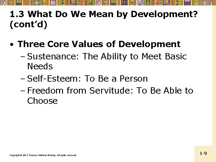 1. 3 What Do We Mean by Development? (cont’d) • Three Core Values of