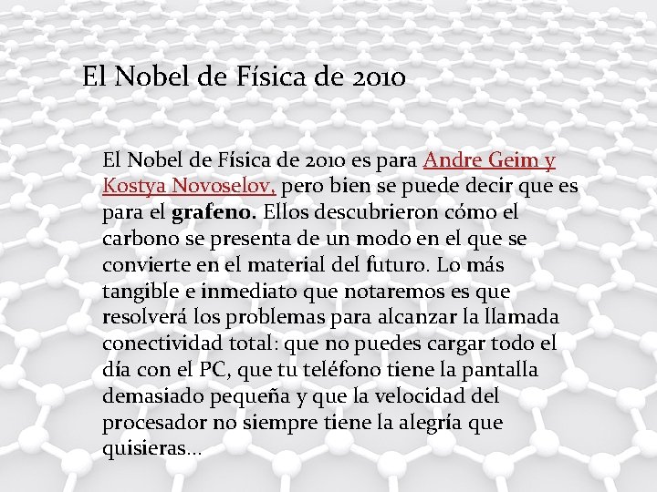 El Nobel de Física de 2010 es para Andre Geim y Kostya Novoselov, pero