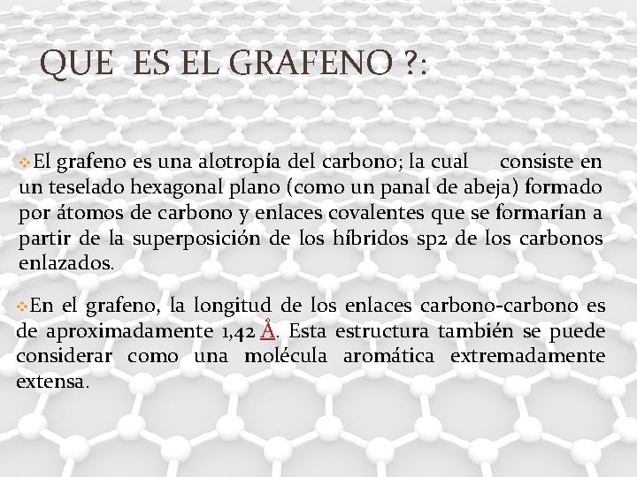 QUE ES EL GRAFENO ? : v. El grafeno es una alotropía del carbono;