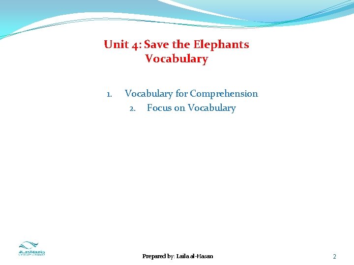 Unit 4: Save the Elephants Vocabulary 1. Vocabulary for Comprehension 2. Focus on Vocabulary