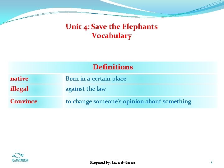 Unit 4: Save the Elephants Vocabulary Definitions native Born in a certain place illegal