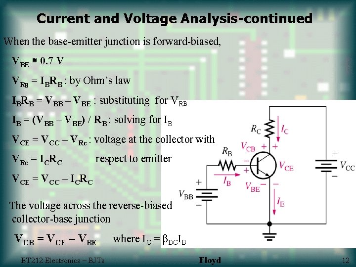 Current and Voltage Analysis-continued When the base-emitter junction is forward-biased, VBE ≅ 0. 7