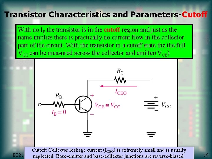 Transistor Characteristics and Parameters-Cutoff With no IB the transistor is in the cutoff region