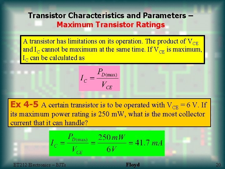 Transistor Characteristics and Parameters – Maximum Transistor Ratings A transistor has limitations on its