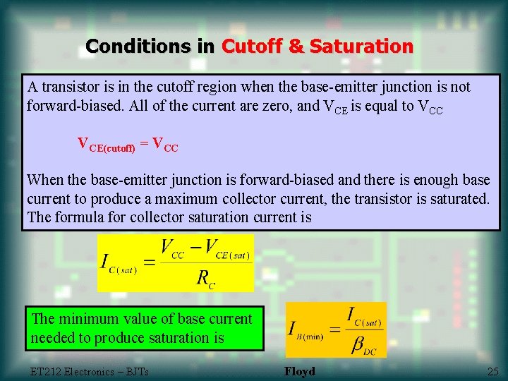 Conditions in Cutoff & Saturation A transistor is in the cutoff region when the