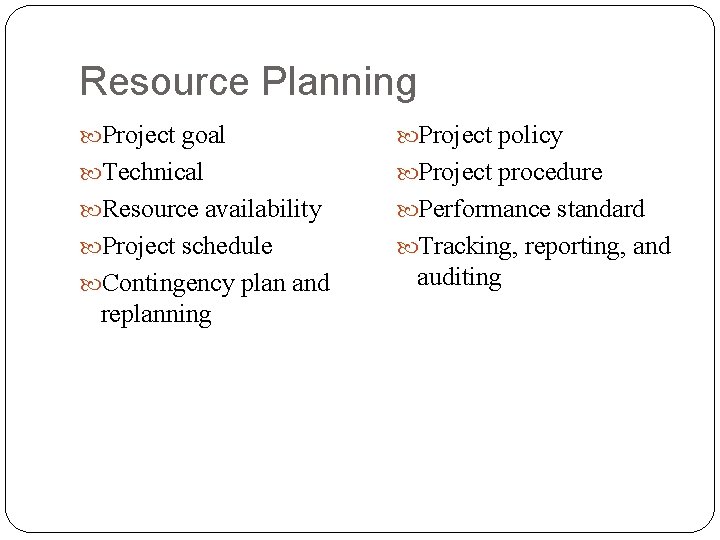 Resource Planning Project goal Project policy Technical Project procedure Resource availability Performance standard Project