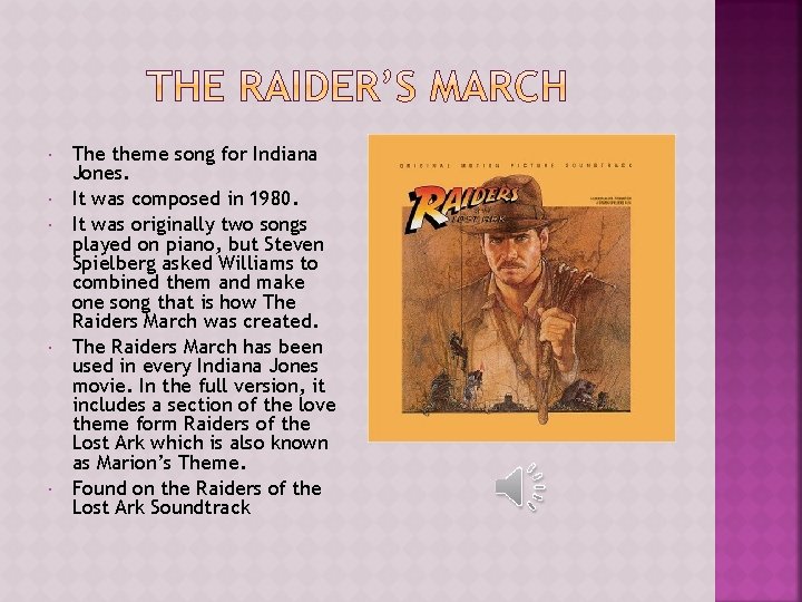  The theme song for Indiana Jones. It was composed in 1980. It was