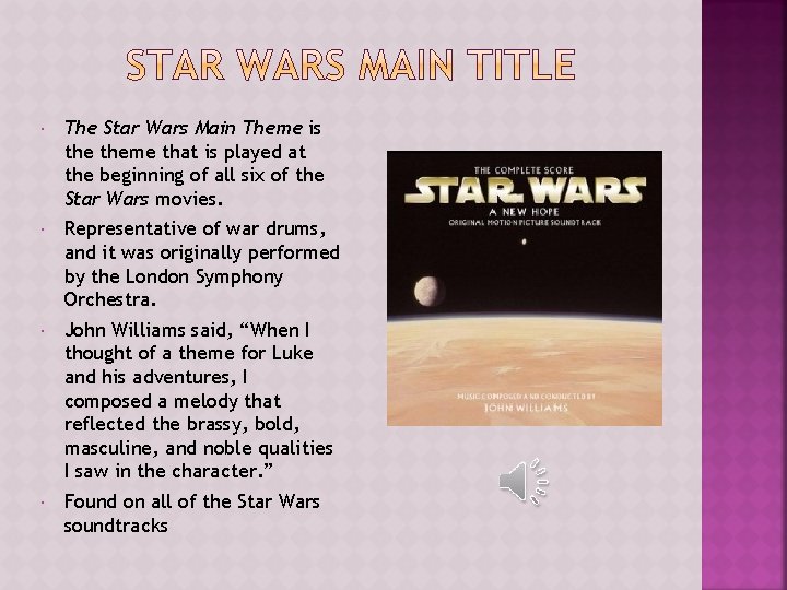  The Star Wars Main Theme is theme that is played at the beginning