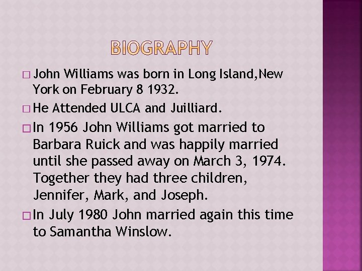 � John Williams was born in Long Island, New York on February 8 1932.