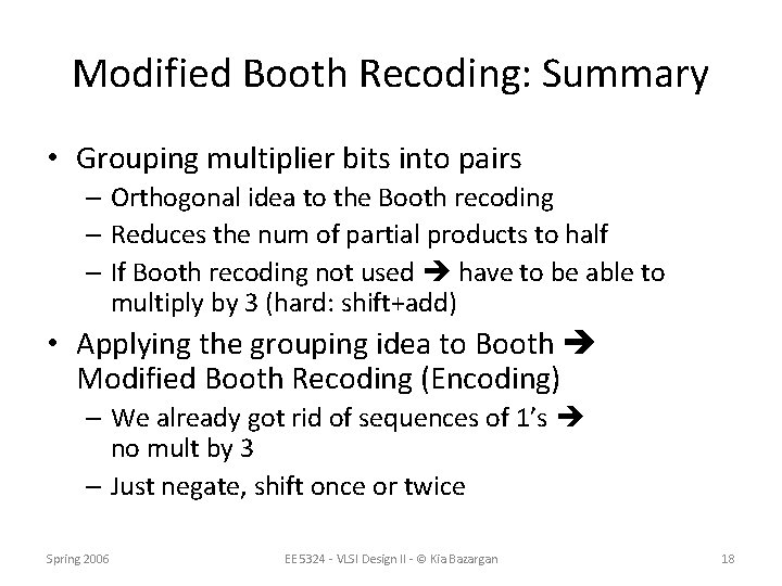 Modified Booth Recoding: Summary • Grouping multiplier bits into pairs – Orthogonal idea to