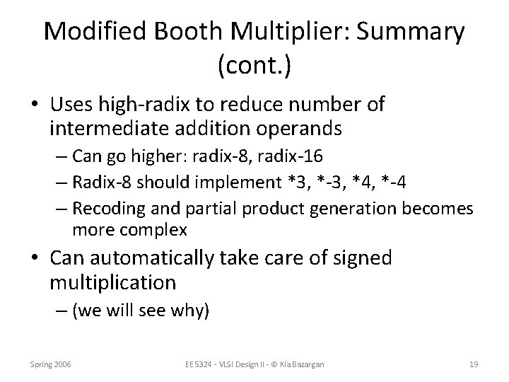 Modified Booth Multiplier: Summary (cont. ) • Uses high-radix to reduce number of intermediate