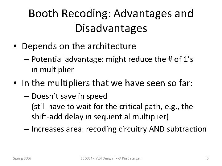 Booth Recoding: Advantages and Disadvantages • Depends on the architecture – Potential advantage: might Booth Recoding: Advantages and Disadvantages • Depends on the architecture – Potential advantage: might