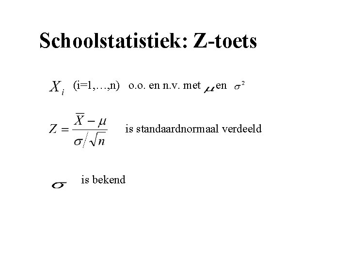 Schoolstatistiek: Z-toets (i=1, …, n) o. o. en n. v. met en is standaardnormaal
