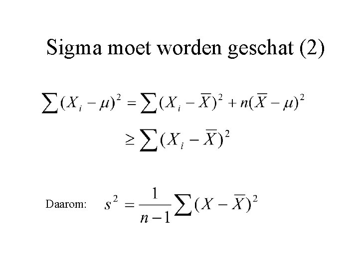 Sigma moet worden geschat (2) Daarom: 