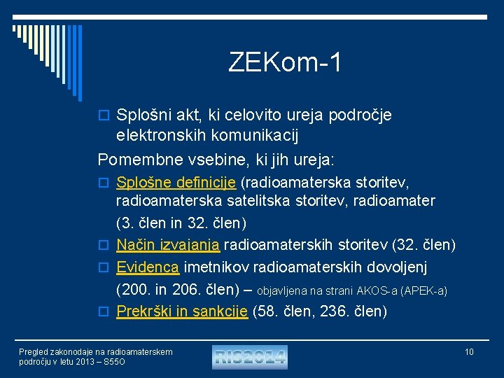 ZEKom-1 o Splošni akt, ki celovito ureja področje elektronskih komunikacij Pomembne vsebine, ki jih