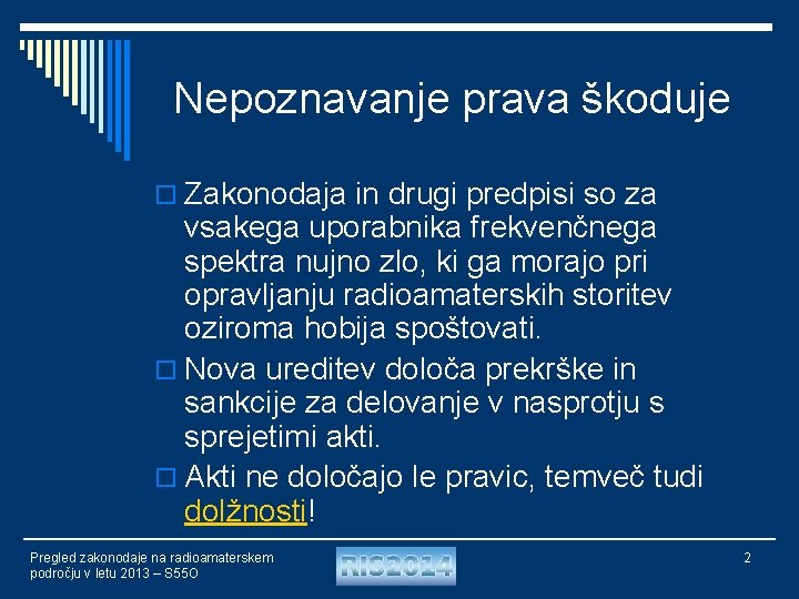 Nepoznavanje prava škoduje o Zakonodaja in drugi predpisi so za vsakega uporabnika frekvenčnega spektra