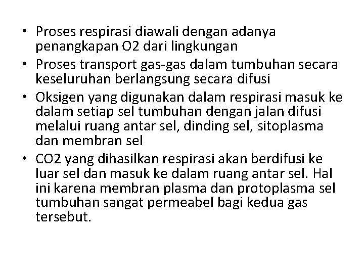  • Proses respirasi diawali dengan adanya penangkapan O 2 dari lingkungan • Proses