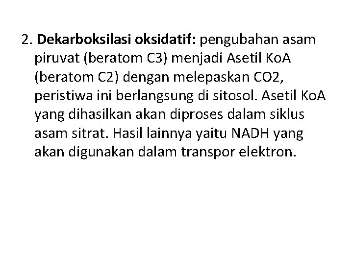 2. Dekarboksilasi oksidatif: pengubahan asam piruvat (beratom C 3) menjadi Asetil Ko. A (beratom