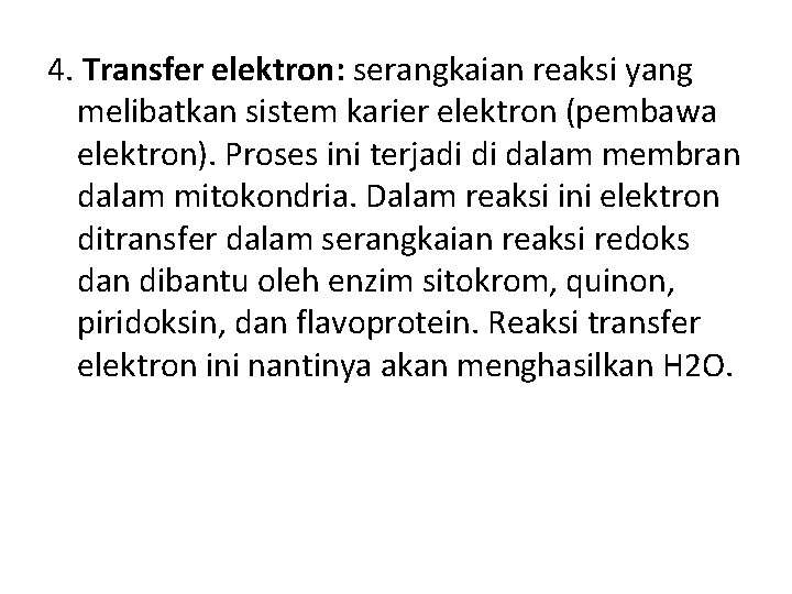 4. Transfer elektron: serangkaian reaksi yang melibatkan sistem karier elektron (pembawa elektron). Proses ini