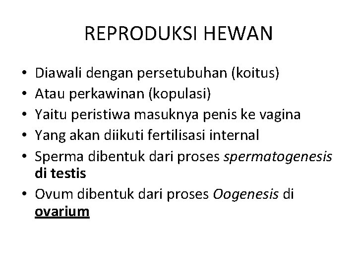 REPRODUKSI HEWAN Diawali dengan persetubuhan (koitus) Atau perkawinan (kopulasi) Yaitu peristiwa masuknya penis ke