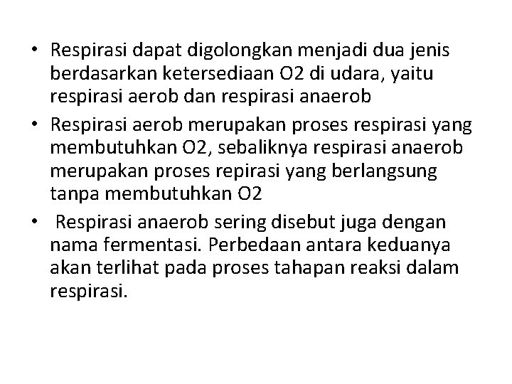  • Respirasi dapat digolongkan menjadi dua jenis berdasarkan ketersediaan O 2 di udara,