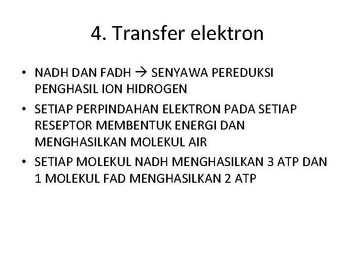 4. Transfer elektron • NADH DAN FADH SENYAWA PEREDUKSI PENGHASIL ION HIDROGEN • SETIAP