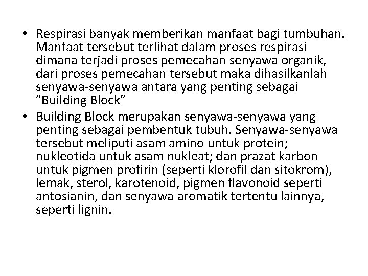  • Respirasi banyak memberikan manfaat bagi tumbuhan. Manfaat tersebut terlihat dalam proses respirasi