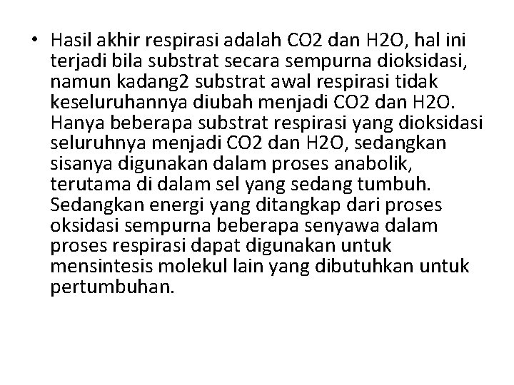  • Hasil akhir respirasi adalah CO 2 dan H 2 O, hal ini