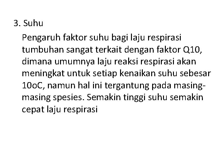 3. Suhu Pengaruh faktor suhu bagi laju respirasi tumbuhan sangat terkait dengan faktor Q