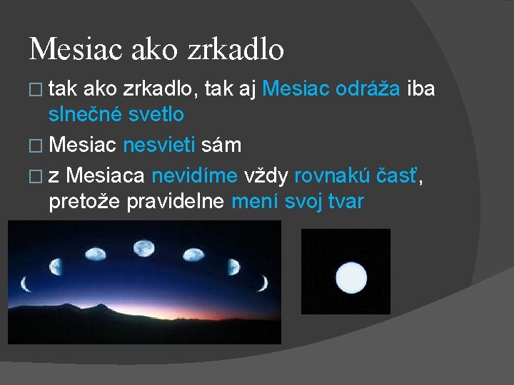 Mesiac ako zrkadlo � tak ako zrkadlo, tak aj Mesiac odráža iba slnečné svetlo