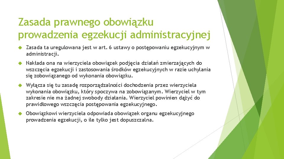 Zasada prawnego obowiązku prowadzenia egzekucji administracyjnej Zasada ta uregulowana jest w art. 6 ustawy