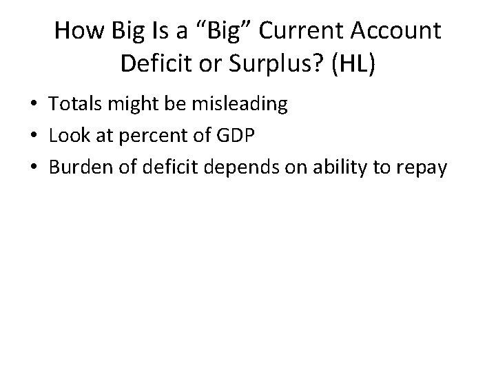How Big Is a “Big” Current Account Deficit or Surplus? (HL) • Totals might