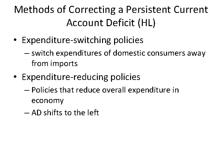Methods of Correcting a Persistent Current Account Deficit (HL) • Expenditure-switching policies – switch