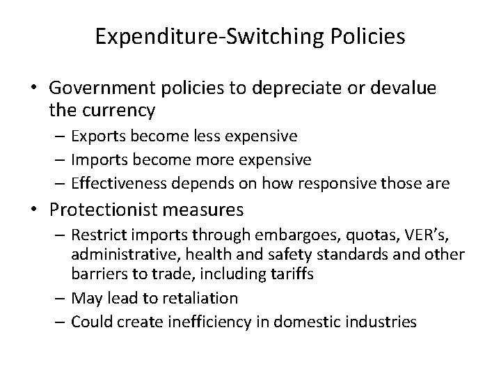 Expenditure-Switching Policies • Government policies to depreciate or devalue the currency – Exports become