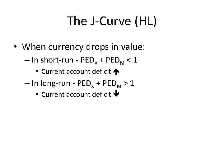 The J-Curve (HL) • When currency drops in value: – In short-run - PEDX