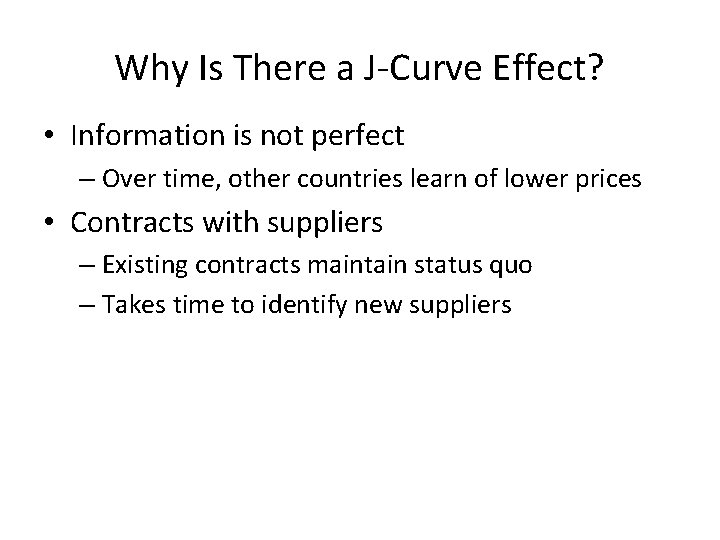 Why Is There a J-Curve Effect? • Information is not perfect – Over time,